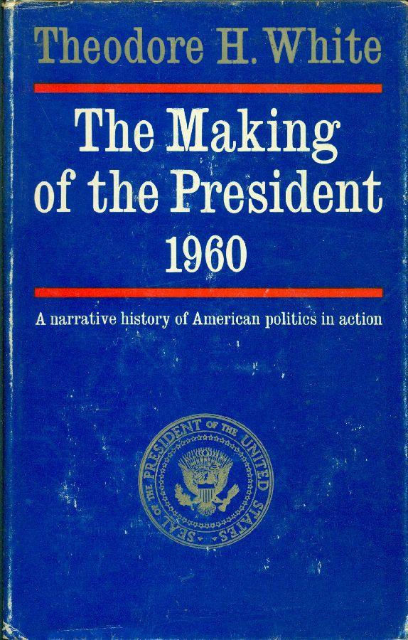 Theodore H. White: The Making of the President 1960 (Hardcover, 1961, Atheneum)