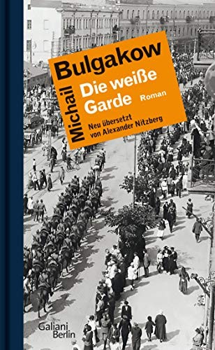 Михаил Афанасьевич Булгаков: Die weiße Garde (Hardcover, 2018, Galiani, Verlag)