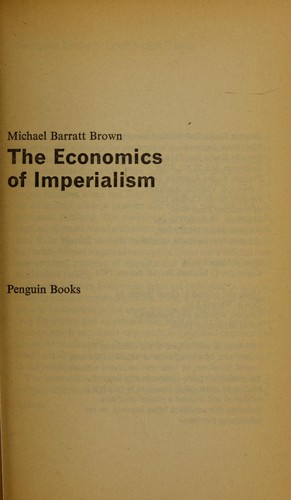 Michael Barratt Brown: The economics of imperialism (1974, Penguin Education)