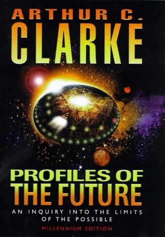 Arthur C. Clarke: Profiles of the Future (1999, V. Gollancz, Orion Publishing Group, Limited)