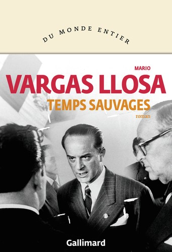 Mario Vargas Llosa: Temps sauvages (French language, 2021, Gallimard)