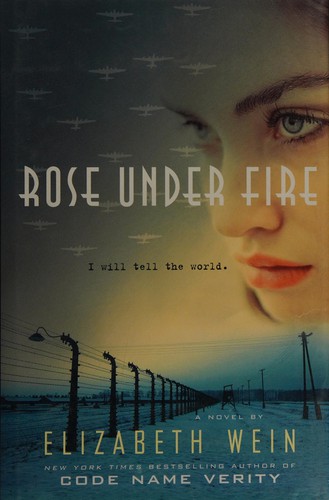 Elizabeth Wein: Rose under fire (2013, Doubleday Canada)