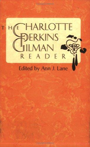 Charlotte Perkins Gilman: The Charlotte Perkins Gilman reader (1999, University Press of Virginia)