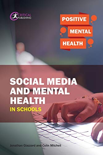 Jonathan Glazzard, Colin Mitchell: Social Media and Mental Health in Schools (Paperback, Critical Publishing)