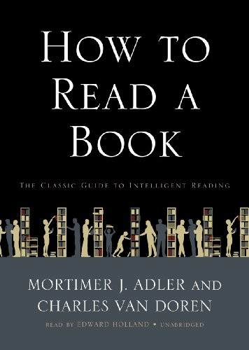 Edward Holland, Mortimer J. Adler, Charles Van Doren: How to Read a Book (AudiobookFormat, 2010, Blackstone Audio, Inc.)