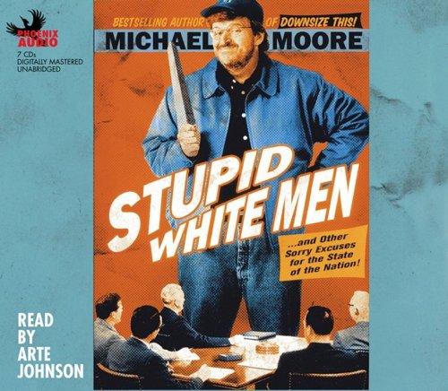 Michael Moore: Stupid White Men (AudiobookFormat, 2006, Phoenix Audio)