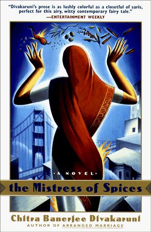 Chitra Banerjee Divakaruni: The Mistress of Spices (1998, Anchor)