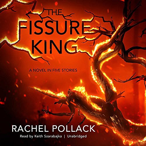 Rachel Pollack: The Fissure King (AudiobookFormat, 2017, Blackstone Audiobooks, Blackstone Audio, Inc.)