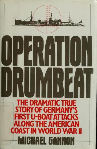 Michael Gannon: Operation Drumbeat (1990, Harper & Row)