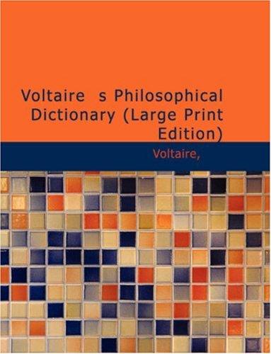 Voltaire: Voltaire\'s Philosophical Dictionary (Large Print Edition) (Paperback, 2007, BiblioBazaar)