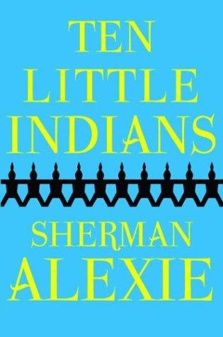 Sherman Alexie: Ten little Indians (Paperback, 2003, Grove Press)