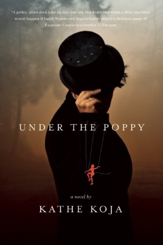 Kathe Koja: Under the Poppy (Paperback, 2012, Small Beer Press)