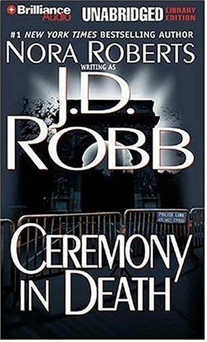 Nora Roberts: Ceremony in Death (In Death) (AudiobookFormat, 2006, Brilliance Audio on CD Unabridged Lib Ed)