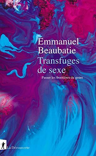 Transfuges de sexe : passer les frontières du genre (French language, 2021)