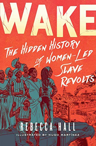 Wake: The Hidden History of Women-Led Slave Revolts (2021)