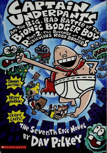 Dav Pilkey: Captain Underpants and the big, bad battle of the Bionic Booger Boy, part 2 (2003, Scholastic, Inc.)