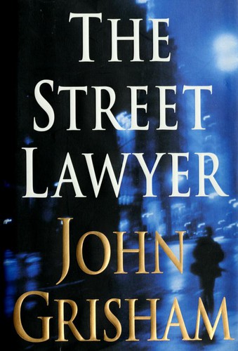 John Grisham: The Street Lawyer (1998, Doubleday)