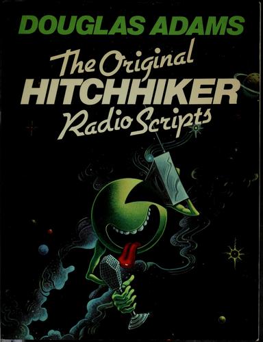 Douglas Adams: The original Hitchhiker radio scripts (Hardcover, 1985, Harmony Books)