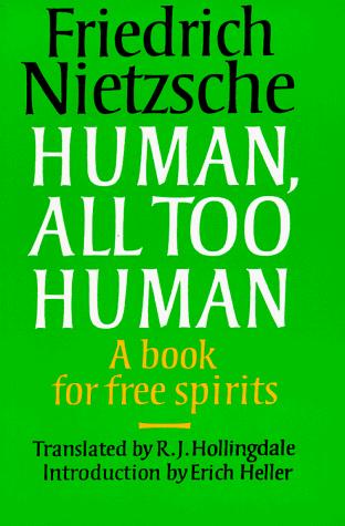 Friedrich Nietzsche: Human, all too human (1986, Cambridge University Press)