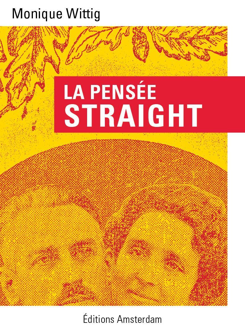 Monique Wittig: La pensée straight (French language, 2013)