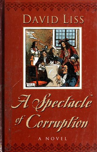 David Liss: A spectacle of corruption (2004, Thorndike Press)
