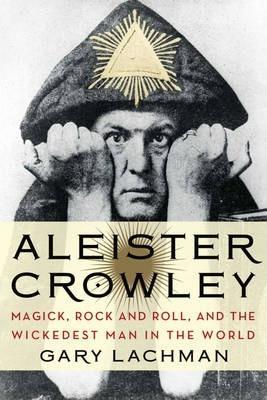 Gary Lachman: Aleister Crowley (2014, TarcherPerigee)