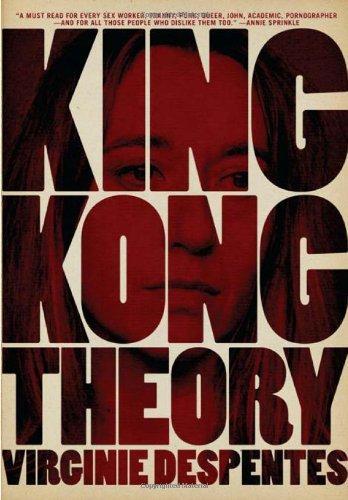 King Kong Theory (2010, The Feminist Press)