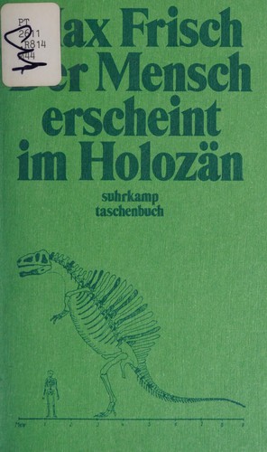 Max Frisch: Der Mensch erscheint im Holozän (German language, 1981, Suhrkamp)