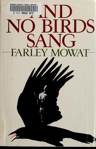 Farley Mowat: And no birds sang (1979, Little, Brown)