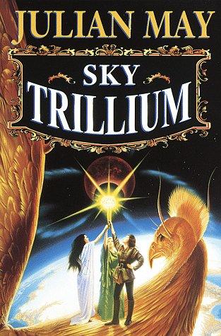 Julian May: Sky trillium (1997, Del Rey)