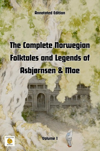 Simon Roy Hughes, Peter Christen Asbjørnsen, Jørgen Moe: The Complete Norwegian Folktales and Legends of Asbjørnsen & Moe (Annotated edition): Volume 1 (2024, Simon Roy Hughes)