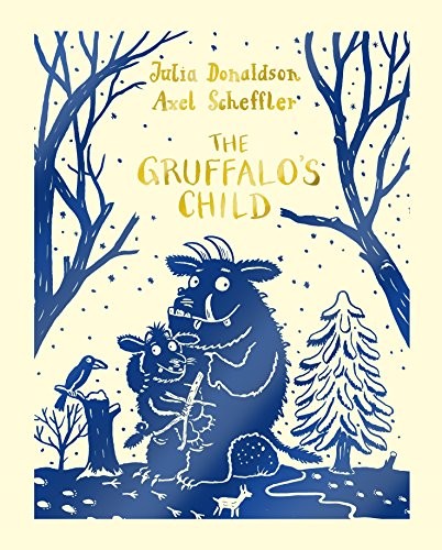 Julia Donaldson: The Gruffalo's Child (Hardcover, 2015, Pan MacMillan)