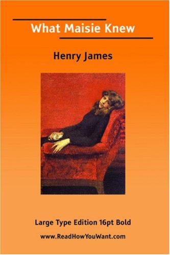 Henry James: What Maisie Knew (Large Print) (Paperback, 2006, ReadHowYouWant.com)