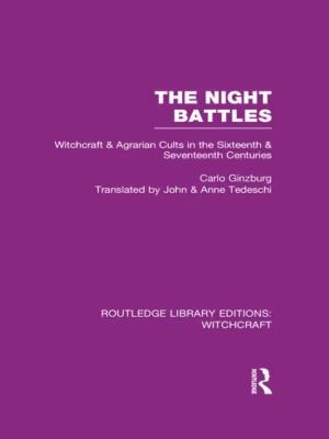 Carlo Ginzburg, John Tedeschi, Anne C. Tedeschi: The Night Battles Witchcraft Agrarian Cults In The Sixteenth Seventeenth Centuries (Routledge)