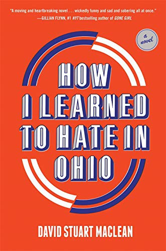 David Stuart MacLean: How I Learned to Hate in Ohio (Hardcover, 2021, The Overlook Press)