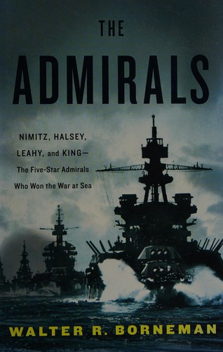 Walter R. Borneman: The admirals (2012, Little, Brown and Co.)