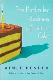 Aimee Bender: The Particular Sadness of Lemon Cake (Hardcover, 2010, Doubleday)