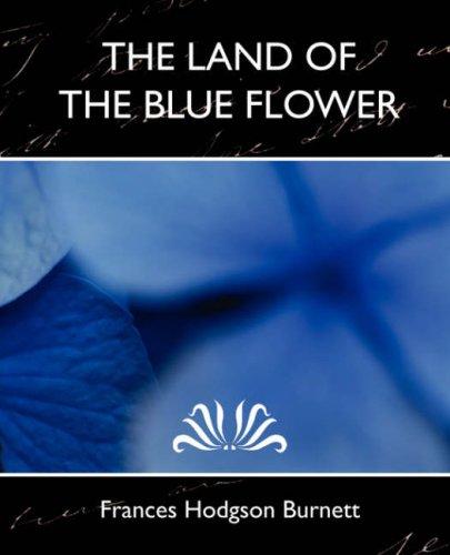 Frances Hodgson Burnett: The Land of the Blue Flower (New Edition) (Paperback, 2007, Book Jungle)