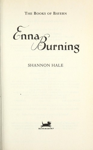 Shannon Hale: Enna burning (2006, Bloomsbury, Distributed to the trade by Holtzbrinck Publishers)