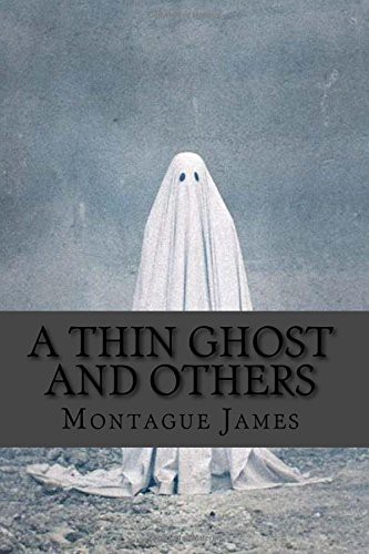 M. R. James: a thin ghost and others (Paperback, 2017, CreateSpace Independent Publishing Platform, Createspace Independent Publishing Platform)