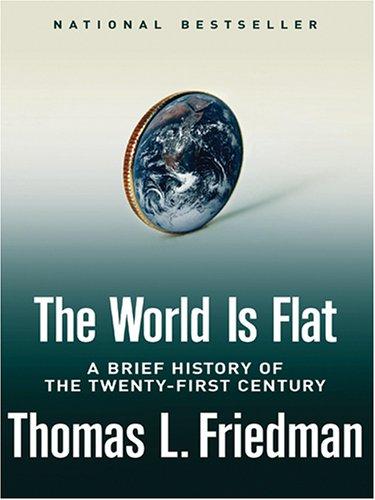 Thomas L. Friedman: The World Is Flat (Hardcover, 2005, Thorndike Press)