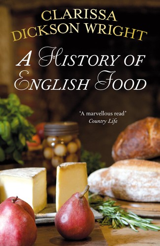 Clarissa Dickson Wright: A History of English Food (2012, Penguin Random House)