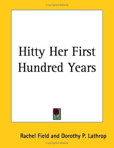 Rachel Field: Hitty Her First Hundred Years (Paperback, 2005, Kessinger Publishing)