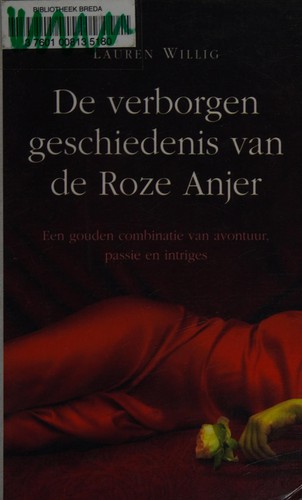 Lauren Willig: De verborgen geschiedenis van de Roze Anjer (Dutch language, 2006, De Kern)
