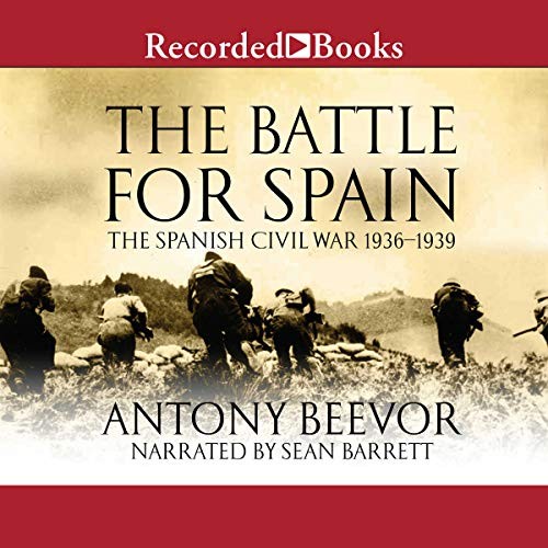 Antony Beevor: The Battle for Spain (AudiobookFormat, Recorded Books, Inc. and Blackstone Publishing)