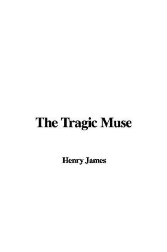 Henry James: The Tragic Muse (Hardcover, 2007, IndyPublish)