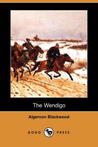 Algernon Blackwood: The Wendigo (Dodo Press) (Paperback, 2007, Dodo Press)