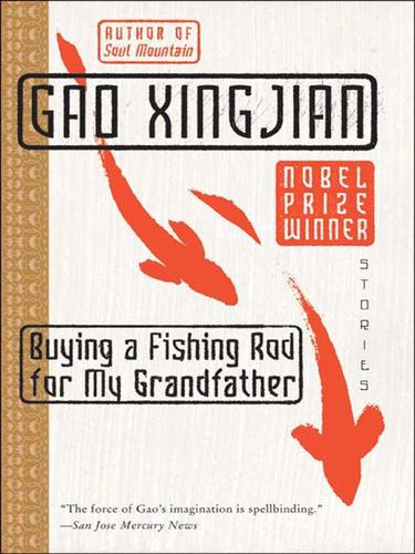 Gao Xingjian: Buying a Fishing Rod for My Grandfather (EBook, 2007, HarperCollins)