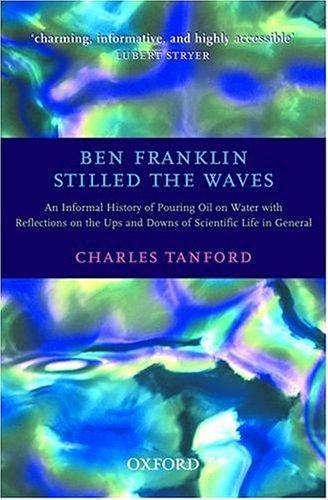 Charles Tanford: Ben Franklin stilled the waves (2004, Oxford University Press)
