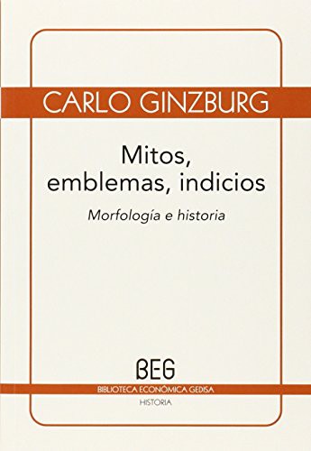 Carlo Ginzburg, Carlos Catroppi: Mitos, emblemas, indicios (Paperback, 2010, GEDISA)